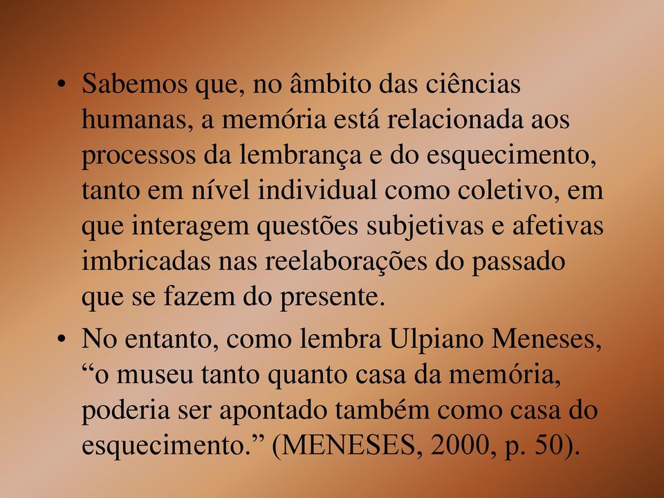 imbricadas nas reelaborações do passado que se fazem do presente.