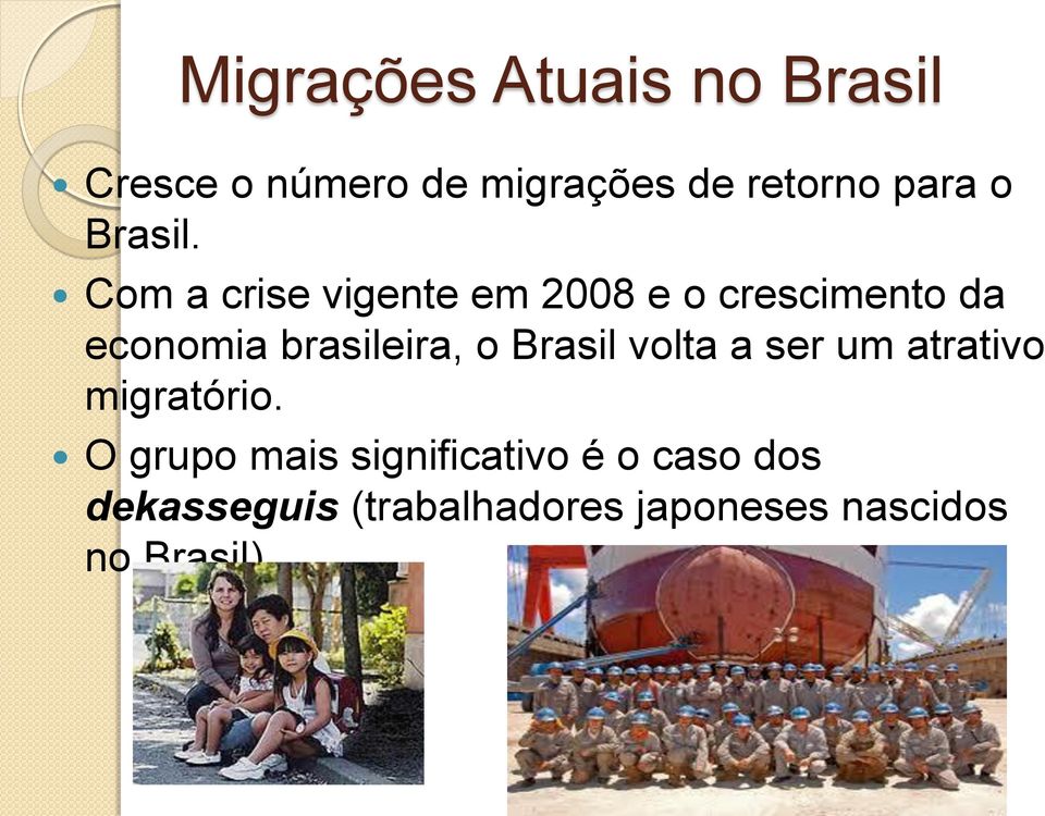 Com a crise vigente em 2008 e o crescimento da economia brasileira, o