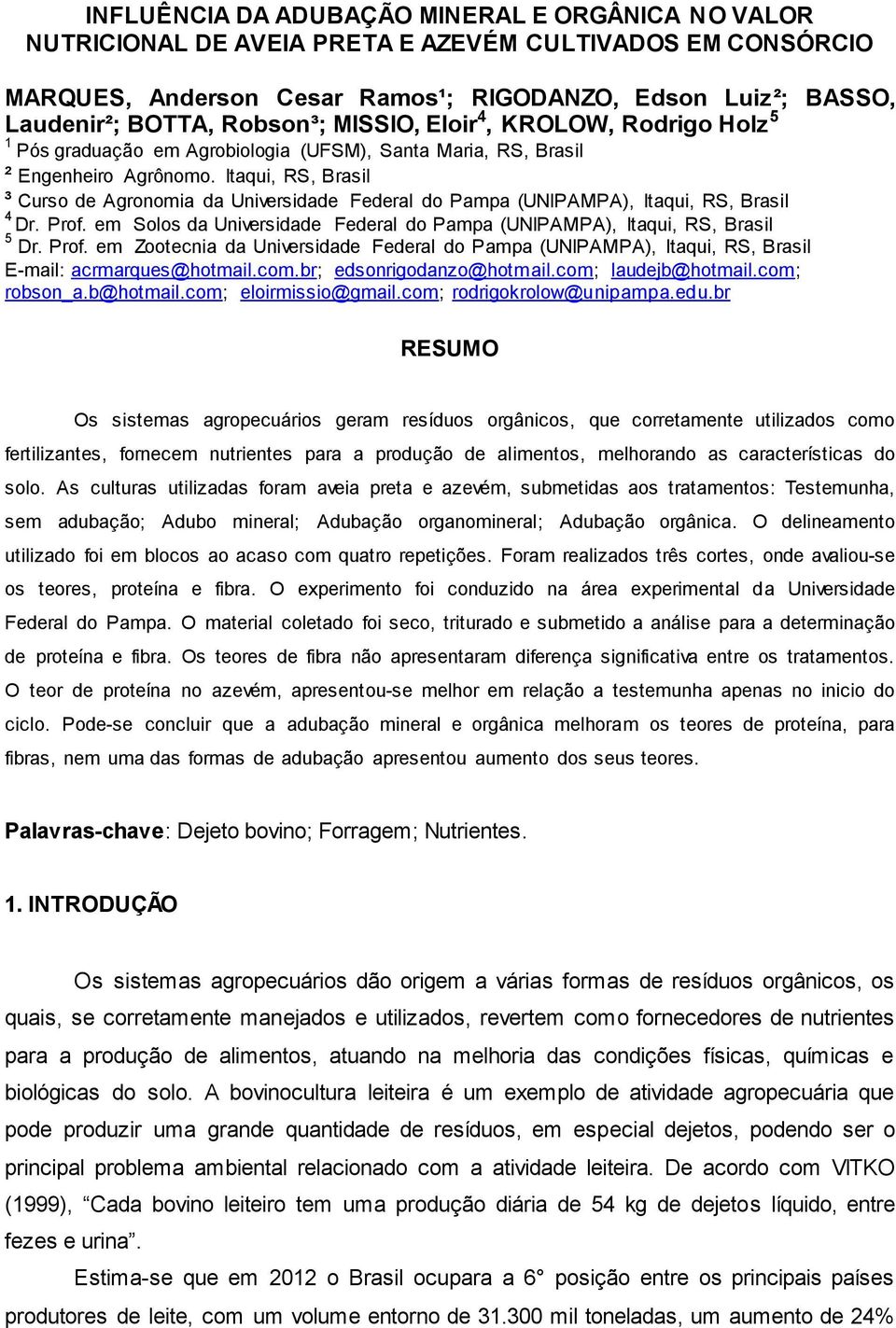 Itaqui, RS, Brasil ³ Curso de Agronomia da Universidade Federal do Pampa (UNIPAMPA), Itaqui, RS, Brasil 4 Dr. Prof.