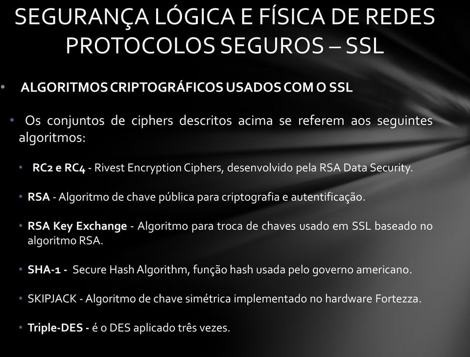RSA Key Exchange - Algoritmo para troca de chaves usado em SSL baseado no algoritmo RSA.
