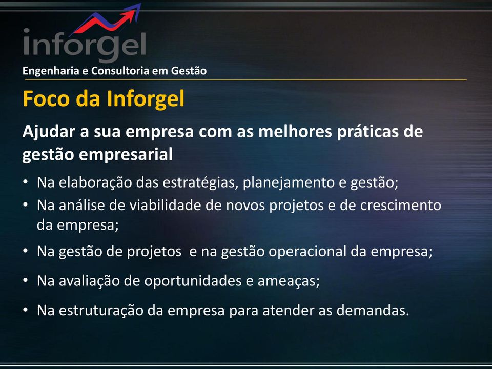 projetos e de crescimento da empresa; Na gestão de projetos e na gestão operacional da