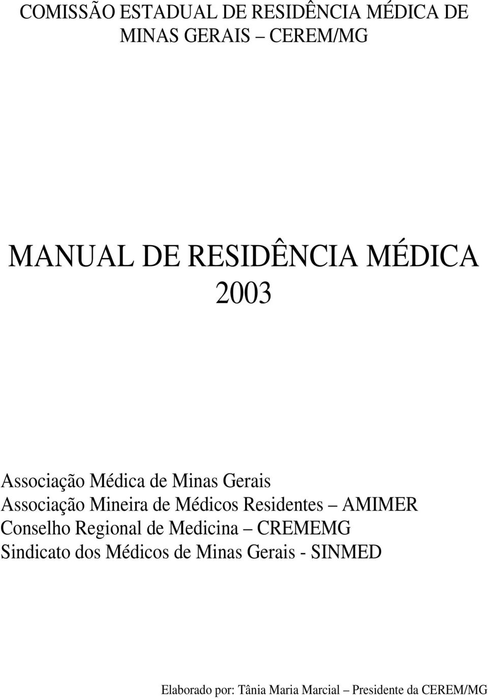 Médicos Residentes AMIMER Conselho Regional de Medicina CREMEMG Sindicato dos