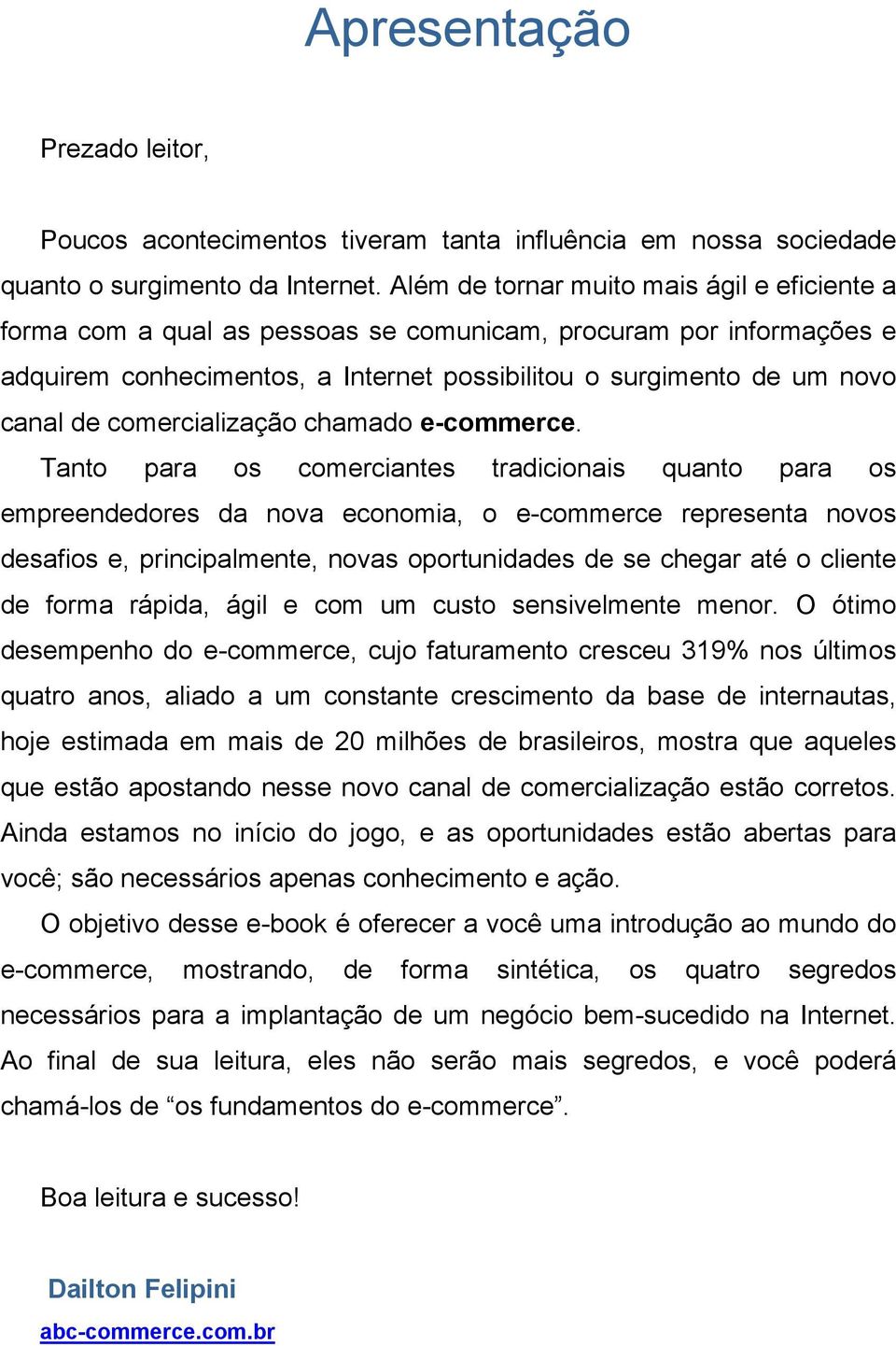 comercialização chamado e-commerce.