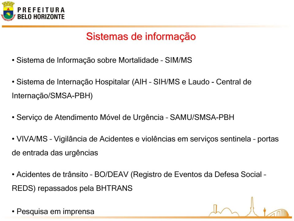 SAMU/SMSA-PBH VIVA/MS Vigilância de Acidentes e violências em serviços sentinela portas de entrada das