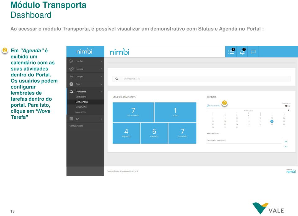 exibido um calendário com as suas atividades dentro do Portal.