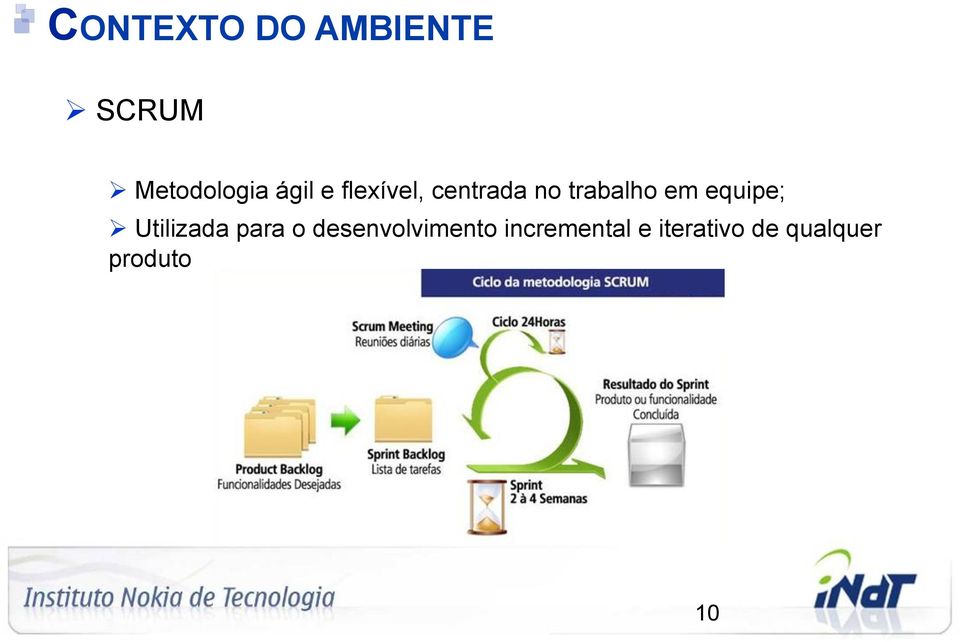 equipe; Ø Utilizada para o desenvolvimento