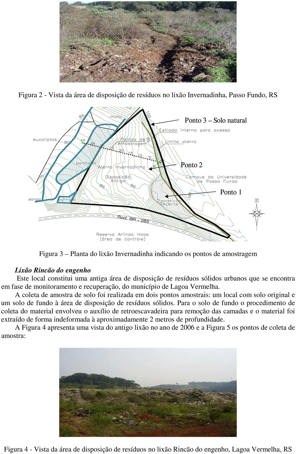 em fase de monitoramento e recuperação, do município de Lagoa Vermelha.