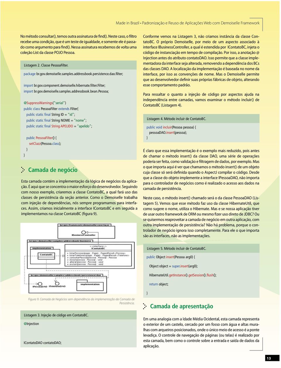 demoiselle.hibernate.filter.filter; import br.gov.demoiselle.samples.addressbook.bean.