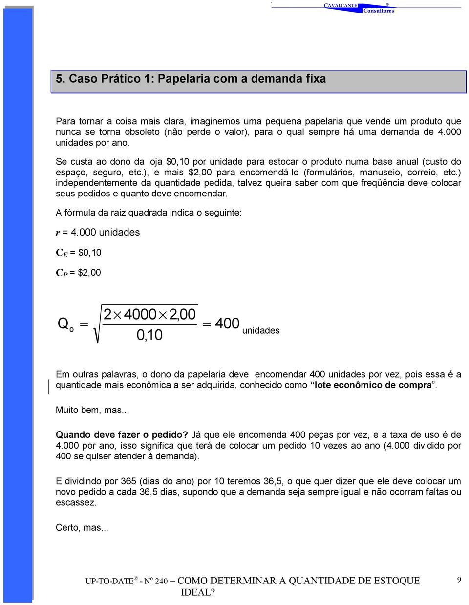 ), e mais $2,00 para encomendá-lo (formulários, manuseio, correio, etc.