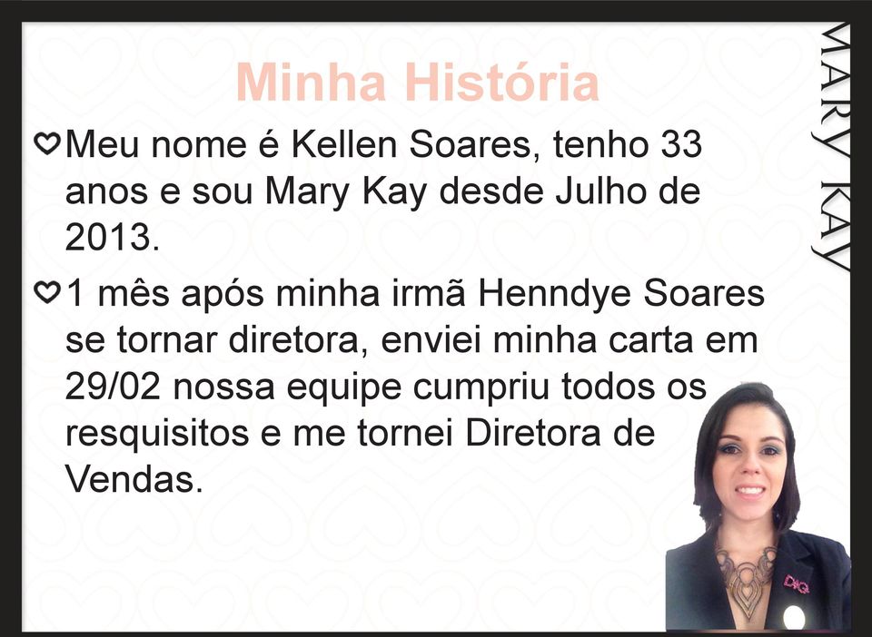 1 mês após minha irmã Henndye Soares se tornar diretora,