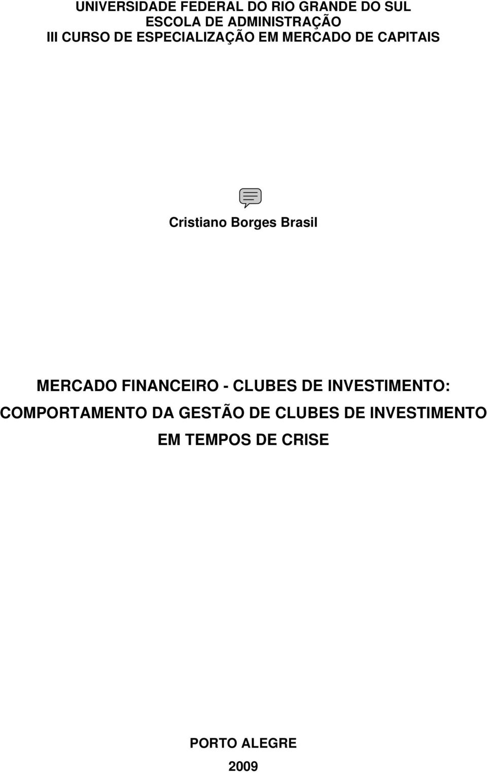 Brasil MERCADO FINANCEIRO - CLUBES DE INVESTIMENTO: COMPORTAMENTO