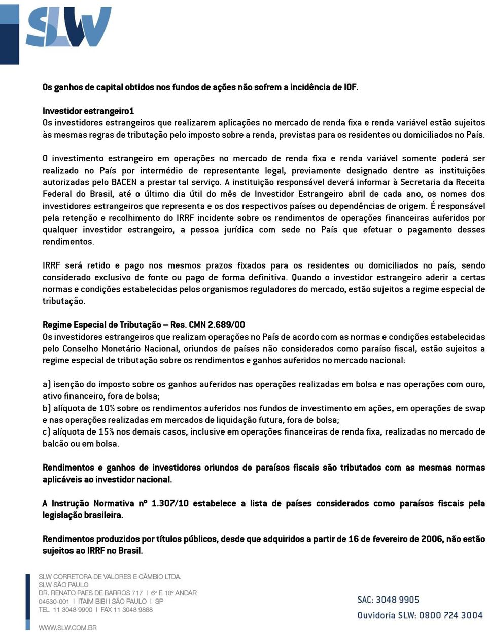 previstas para os residentes ou domiciliados no País.