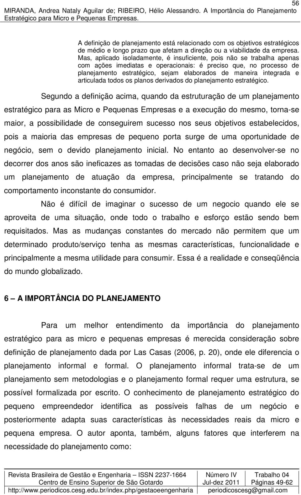 integrada e articulada todos os planos derivados do planejamento estratégico.