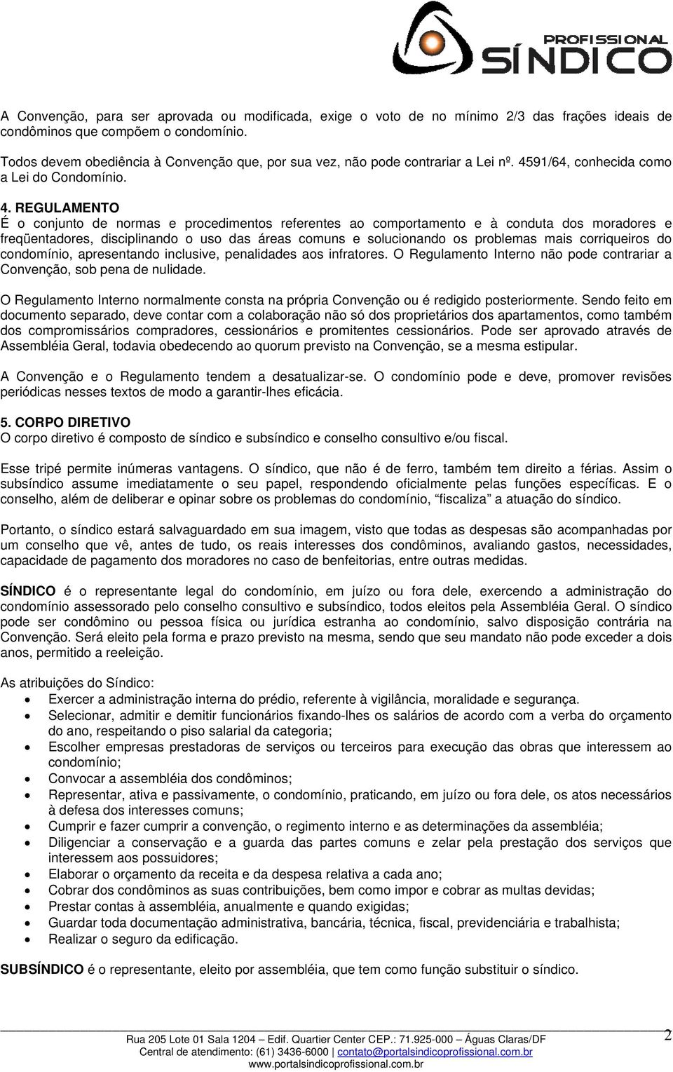 91/64, conhecida como a Lei do Condomínio. 4.