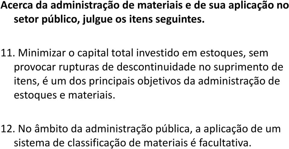 suprimento de itens, é um dos principais objetivos da administração de estoques e materiais. 12.