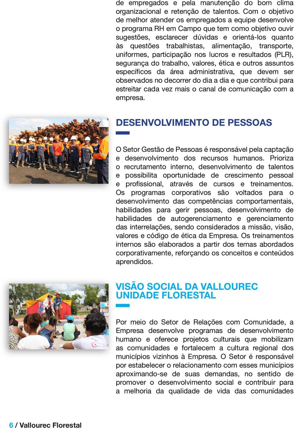 alimentação, transporte, uniformes, participação nos lucros e resultados (PLR), segurança do trabalho, valores, ética e outros assuntos específicos da área administrativa, que devem ser observados no