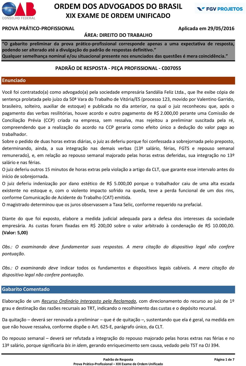 anterior, na qual o juiz reconheceu que, após o pagamento das verbas resilitórias, houve acordo e outro pagamento de R$ 2.