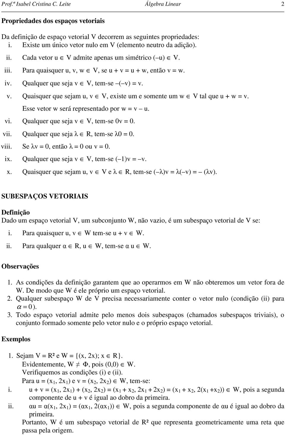 Qlqer qe sej λ R tem-se λ0 0 iii Se λ 0 então λ 0 o 0 i Qlqer qe sej V tem-se Qisqer qe sejm V e λ R tem-se λ λ λ SUBESPAÇOS VEORIAIS Definição Ddo m espço etoril V m sbconjnto W não io é m sbespço