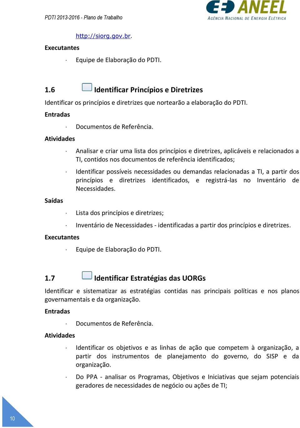 relacionadas a TI, a partir dos princípios e diretrizes identificados, e registrá-las no Inventário de Necessidades.