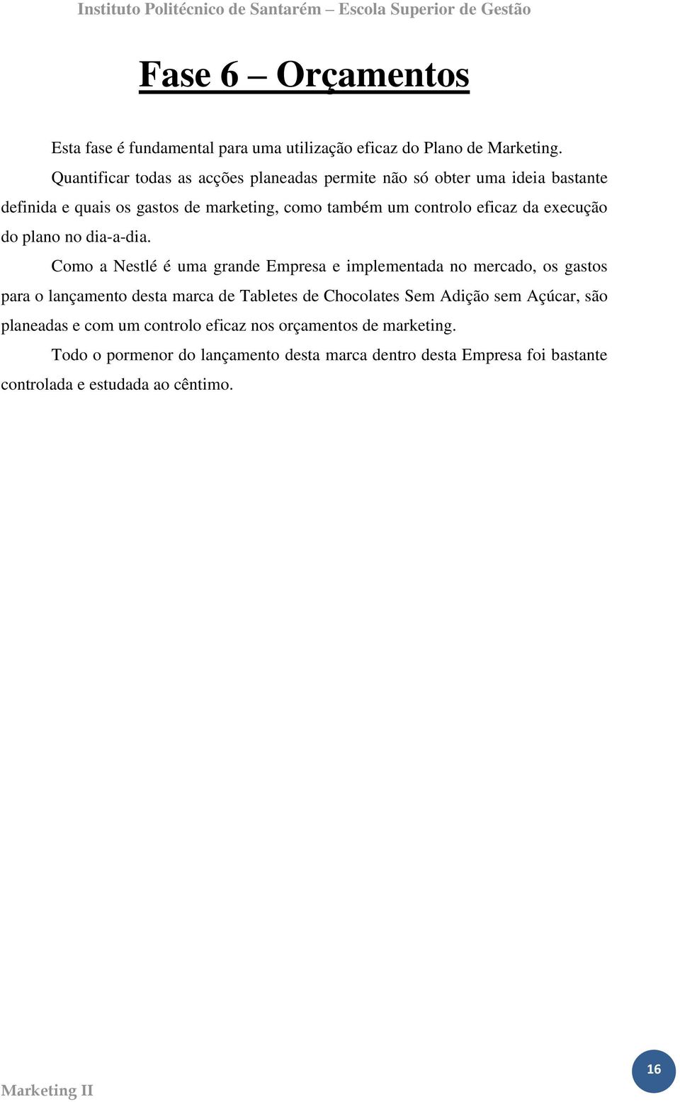 da execução do plano no dia-a-dia.