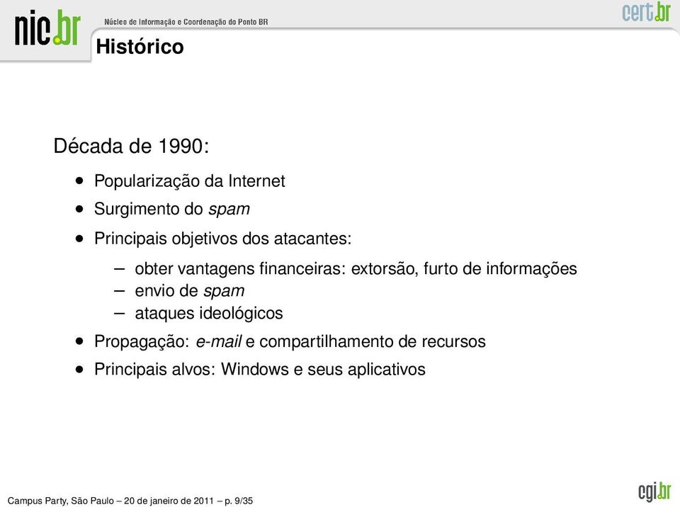 envio de spam ataques ideológicos Propagação: e-mail e compartilhamento de recursos