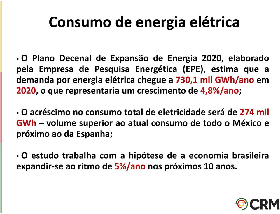 O acréscimo no consumo total de eletricidade será de 274 mil GWh volume superior ao atual consumo de todo o México e próximo