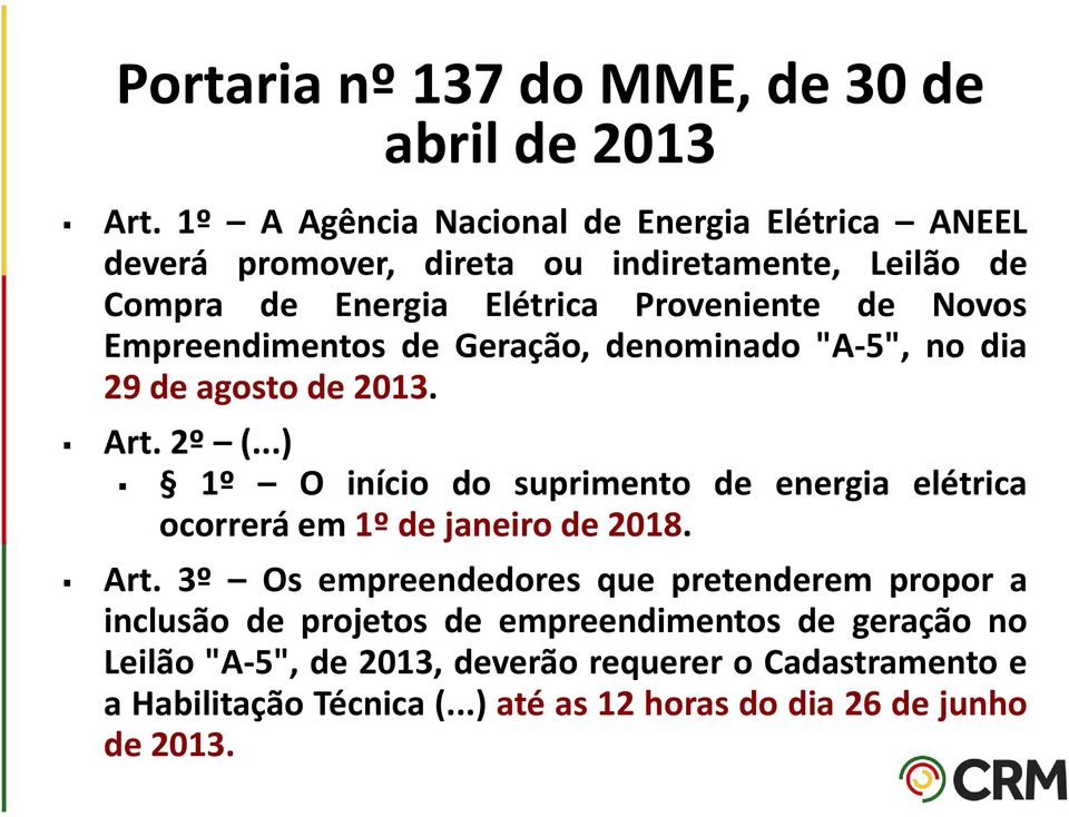 Empreendimentos de Geração, denominado "A-5", no dia 29 de agosto de 2013. Art. 2º (.