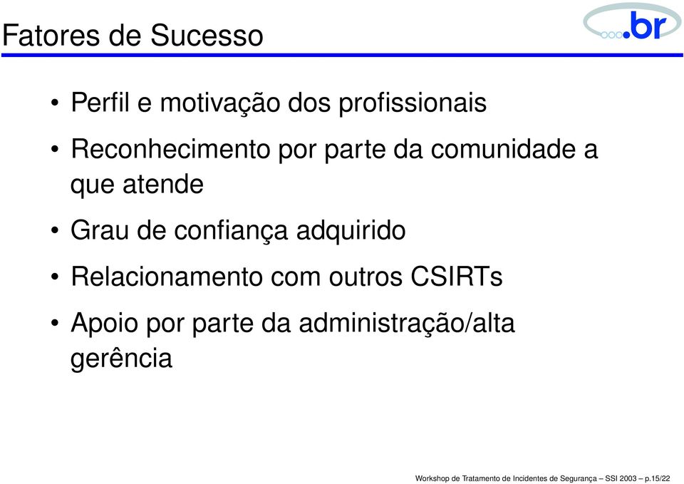 Relacionamento com outros CSIRTs Apoio por parte da administração/alta