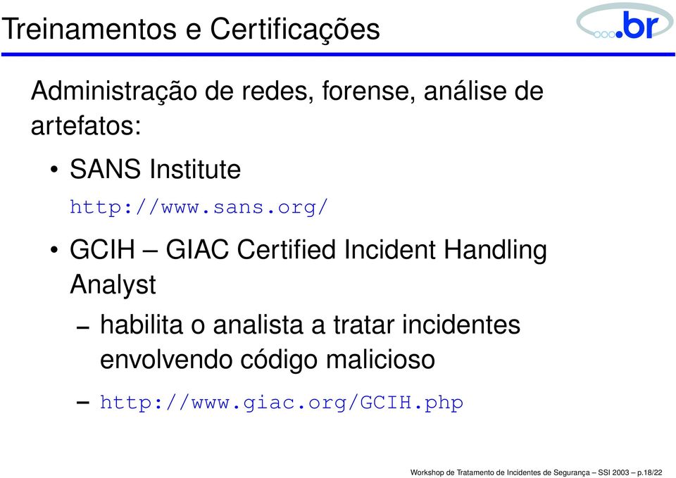 org/ GCIH GIAC Certified Incident Handling Analyst habilita o analista a tratar