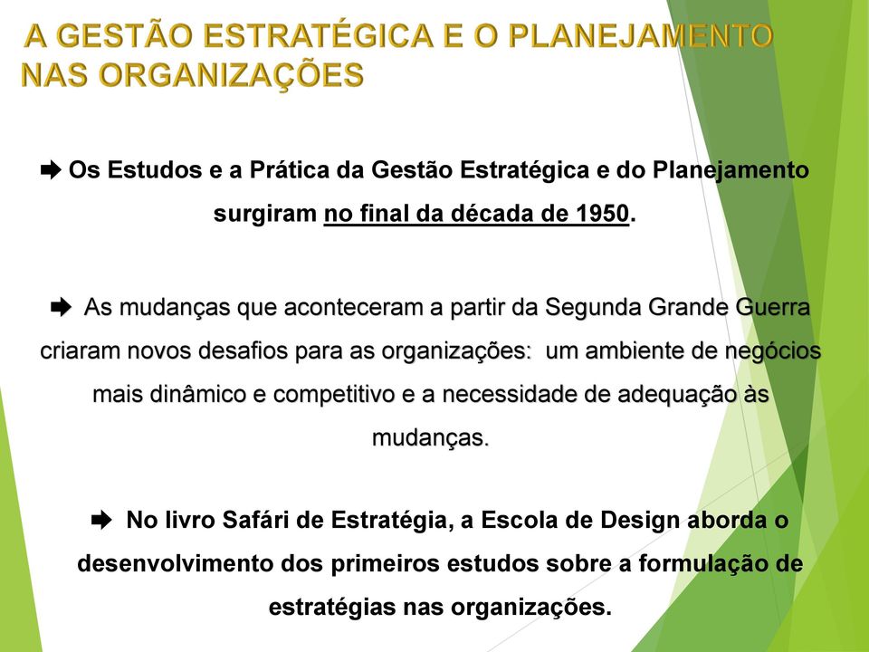 ambiente de negócios mais dinâmico e competitivo e a necessidade de adequação às mudanças.