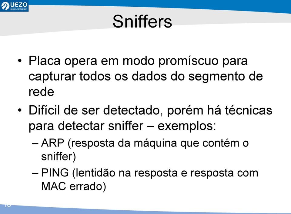 técnicas para detectar sniffer exemplos: ARP (resposta da máquina