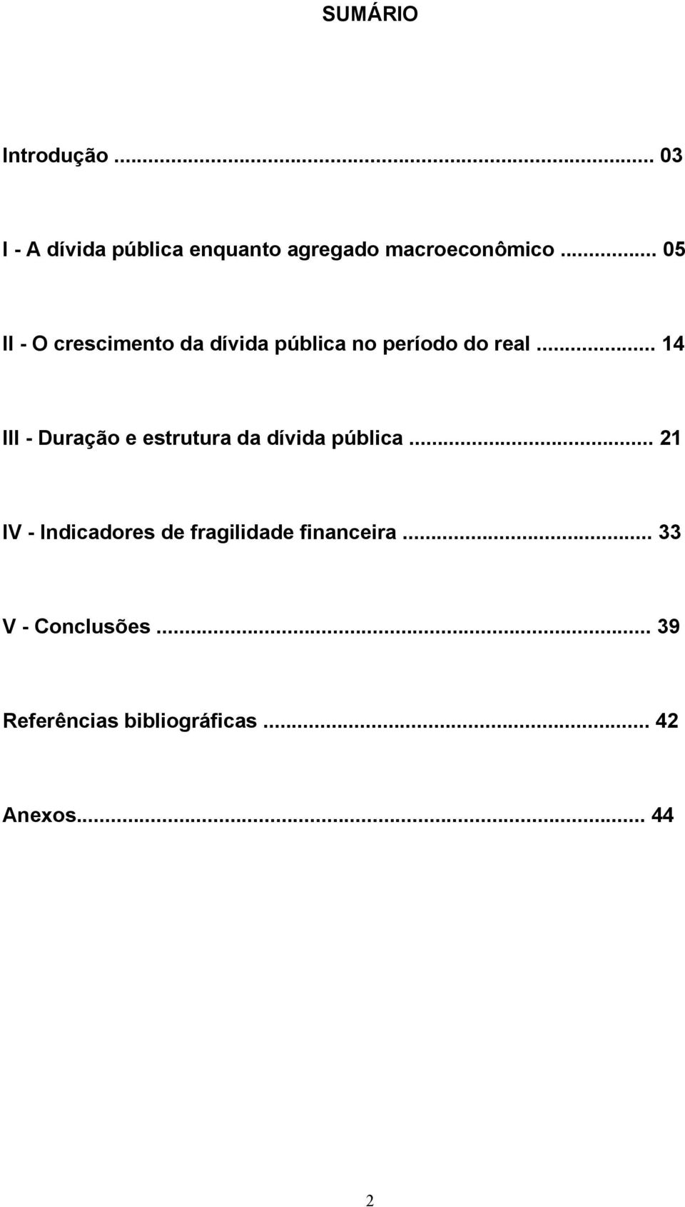 .. 14 III - Duração e estrutura da dívida pública.