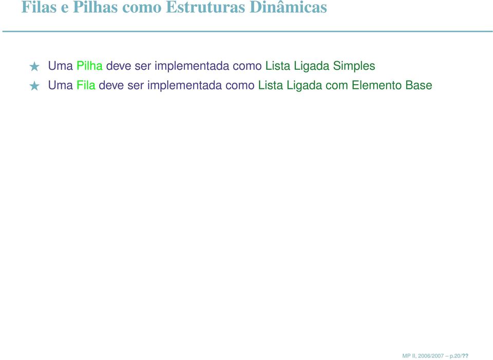 Simples Uma Fila deve ser implementada como