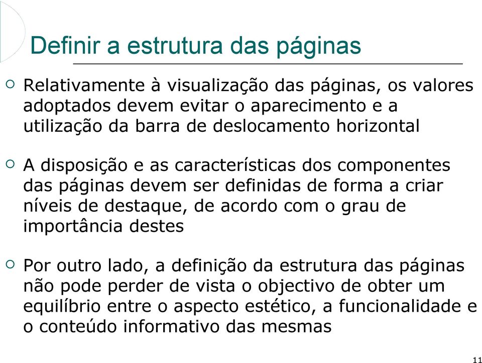 forma a criar níveis de destaque, de acordo com o grau de importância destes Por outro lado, a definição da estrutura das páginas