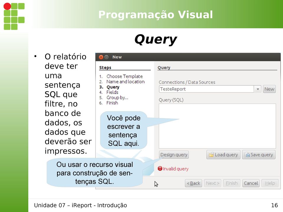 impressos. Você pode escrever a sentença SQL aqui.