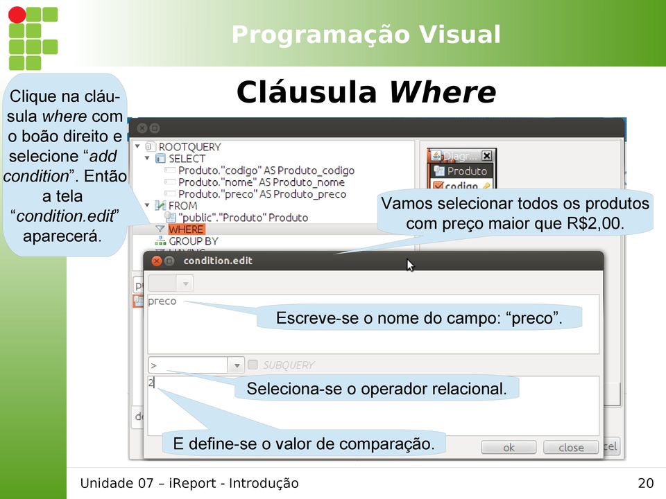 Cláusula Where Vamos selecionar todos os produtos com preço maior que