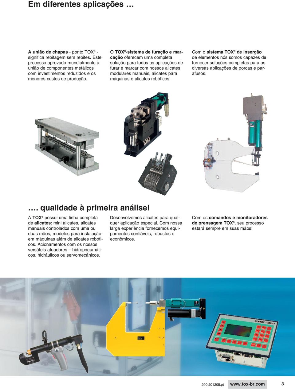 O TOX -sistema de furação e marcação oferecem uma completa solução para todos as aplicações de furar e marcar com nossos alicates modulares manuais, alicates para máquinas e alicates robóticos.