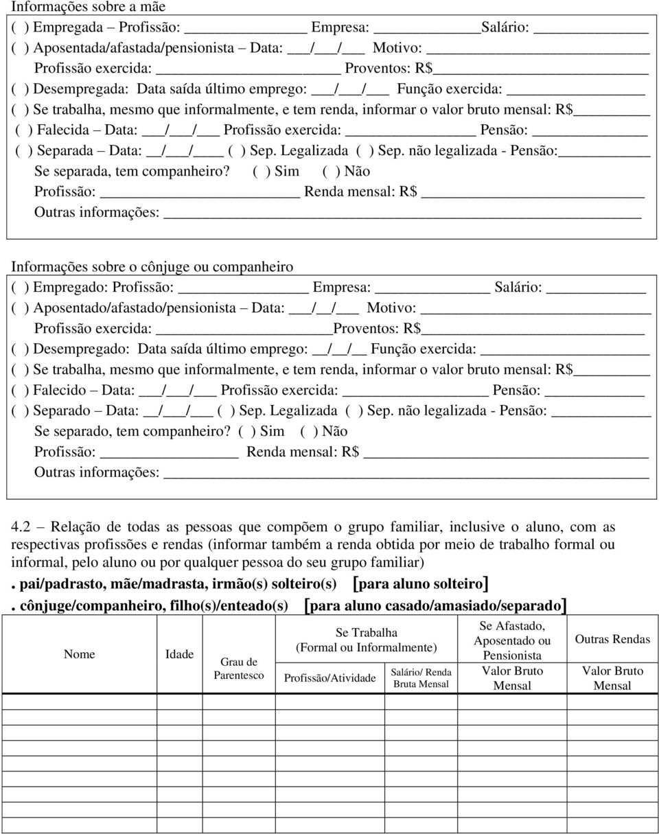 Legalizada ( ) Sep. não legalizada - Pensão: Se separada, tem companheiro?