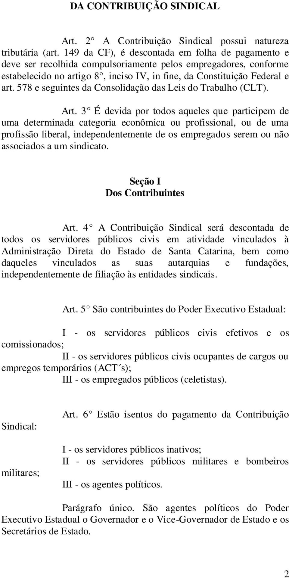 578 e seguintes da Consolidação das Leis do Trabalho (CLT). Art.