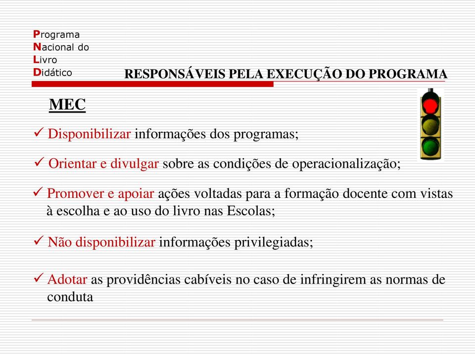 formação docente com vistas à escolha e ao uso do livro nas Escolas; Não disponibilizar