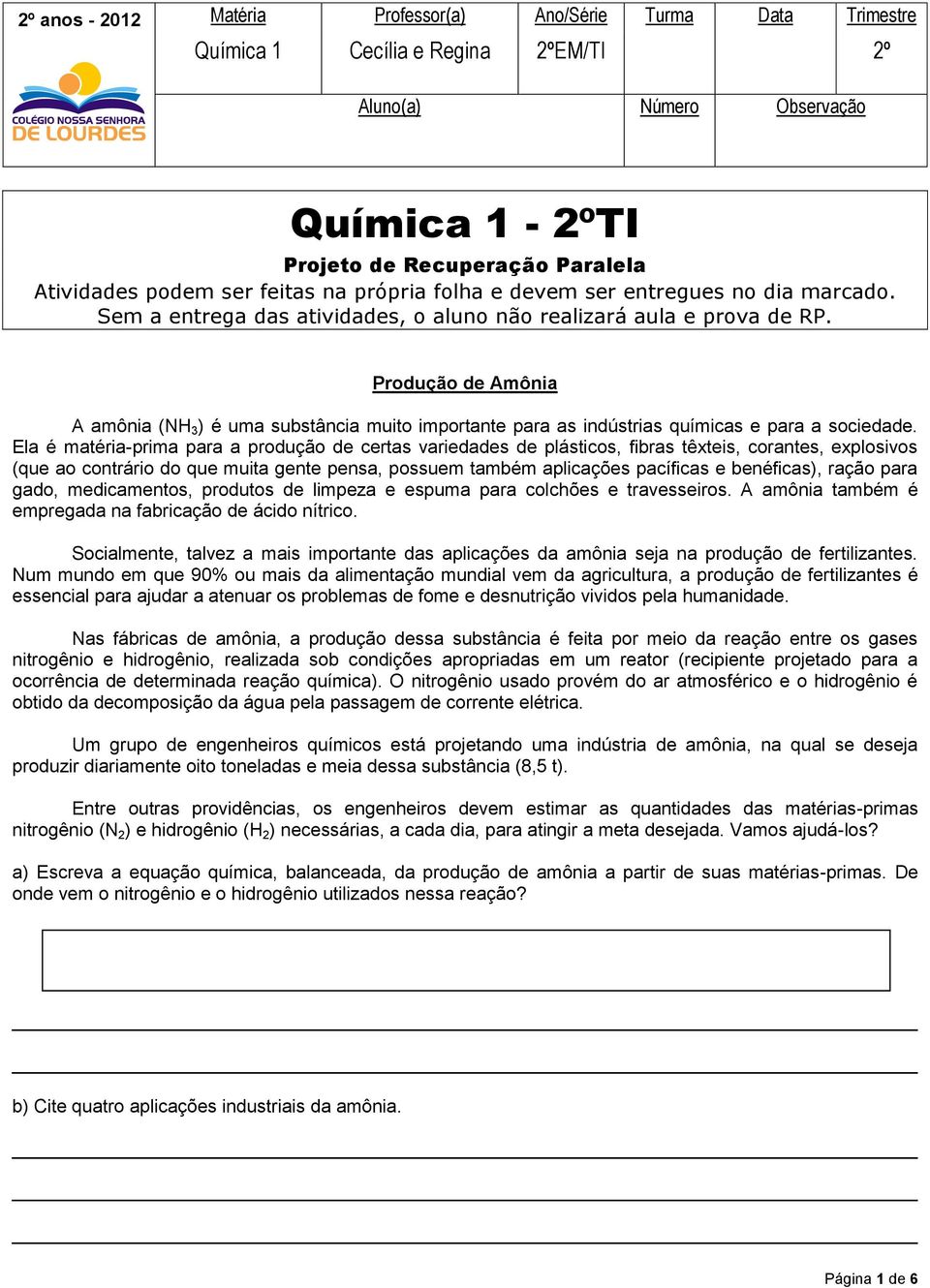 Produção de Amônia A amônia (NH 3 ) é uma substância muito importante para as indústrias químicas e para a sociedade.