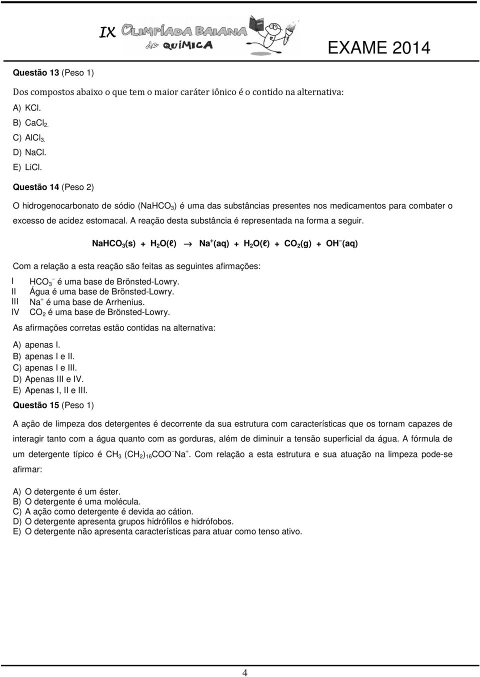 A reação desta substância é representada na forma a seguir.