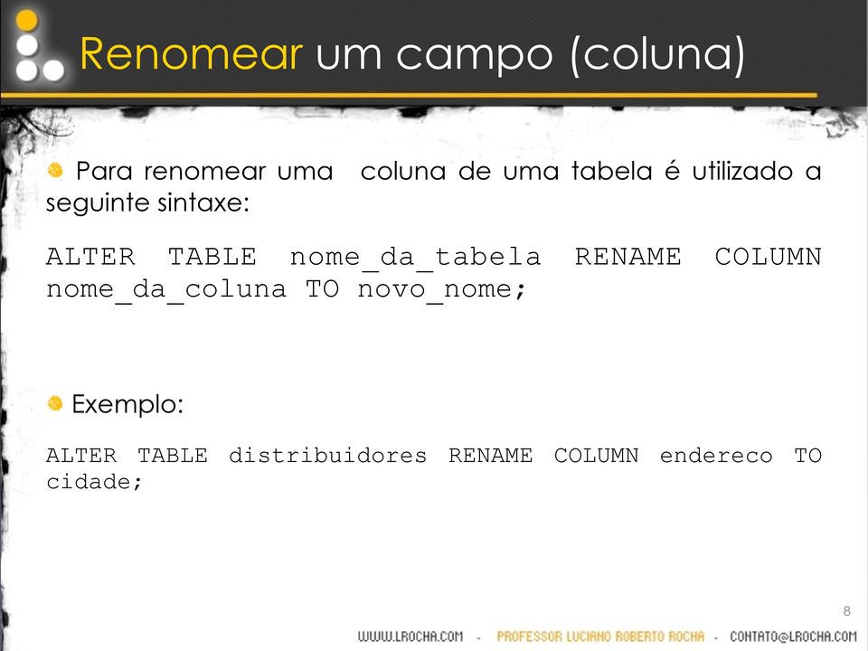 nome_da_tabela RENAME COLUMN nome_da_coluna TO novo_nome;