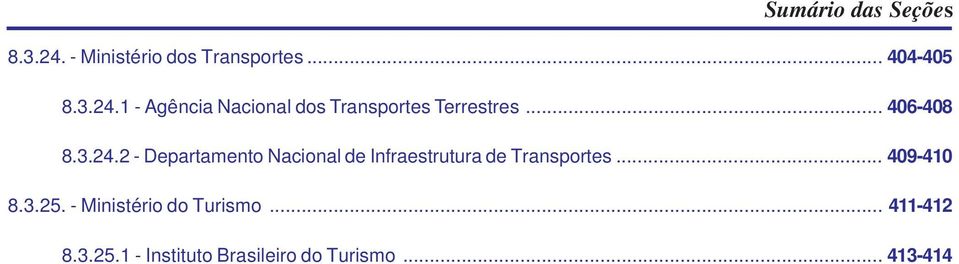 .. 409-410 8.3.25. - Ministério do Turismo... 411-412 8.3.25.1 - Instituto Brasileiro do Turismo.