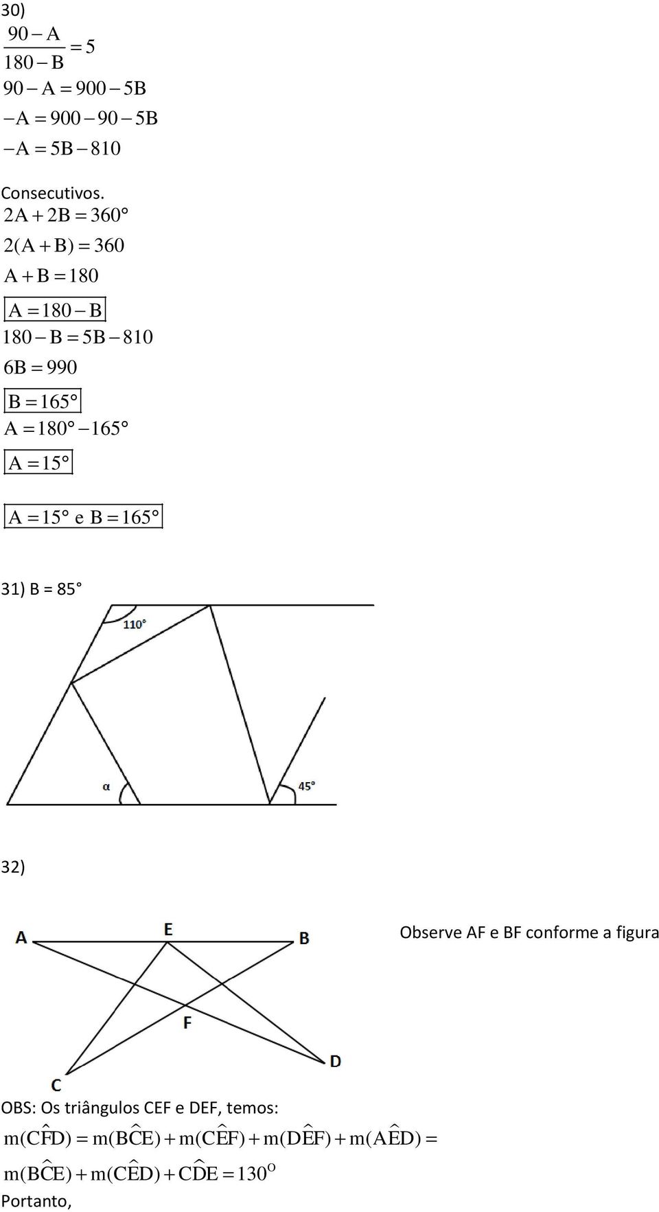 15 A 15 e B 165 31) B 85 3) Observe AF e BF cnfrme a figura OBS: Os triânguls