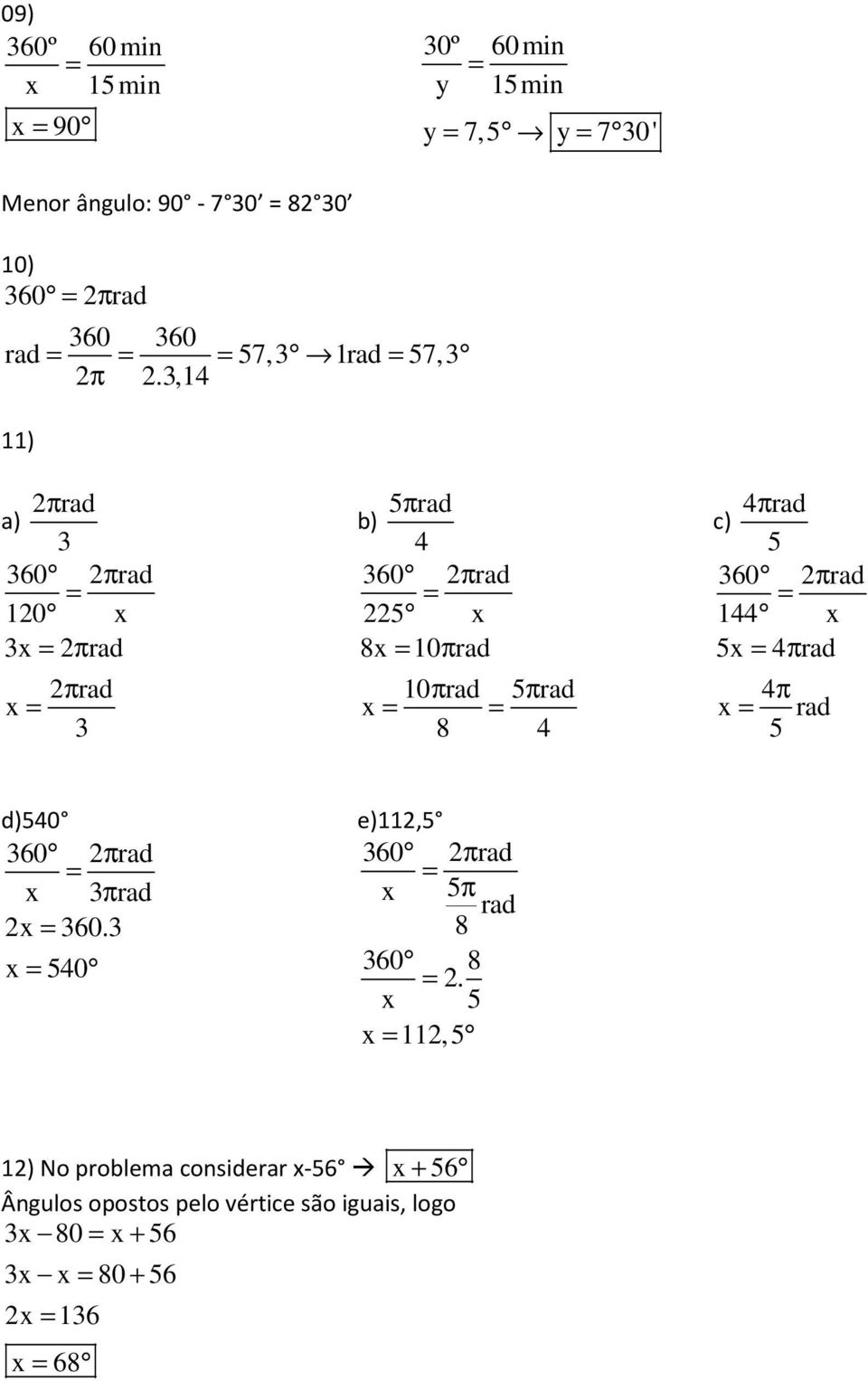 3,14 11) a) π rad 3 360 πrad 10 x 3x πrad πrad x 3 b) 5 π rad 4 360 πrad 5 x 8x 10πrad 10πrad 5πrad x 8 4 c) 4 π rad 5