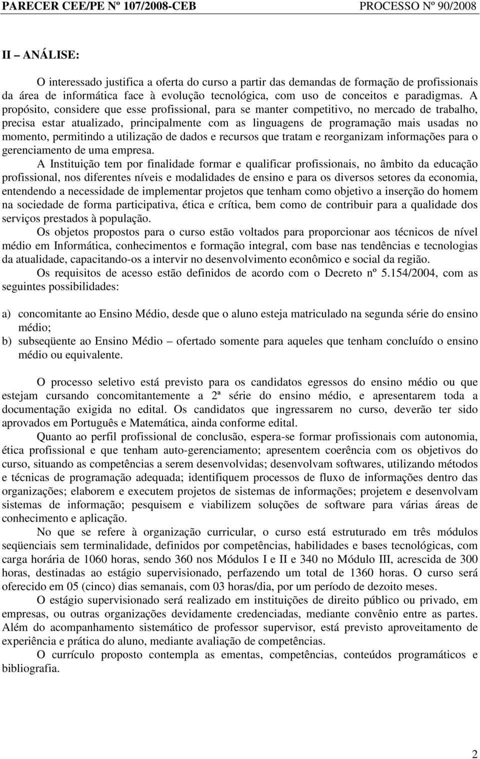 permitindo a utilização de dados e recursos que tratam e reorganizam informações para o gerenciamento de uma empresa.