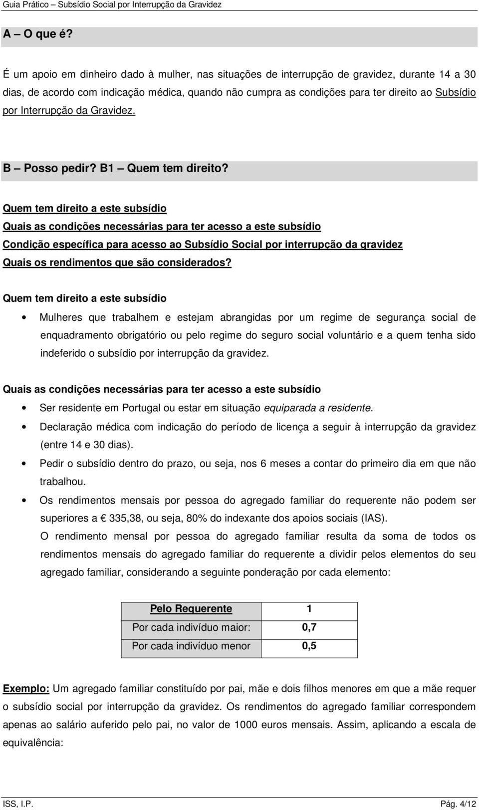 Interrupção da Gravidez. B Posso pedir? B1 Quem tem direito?