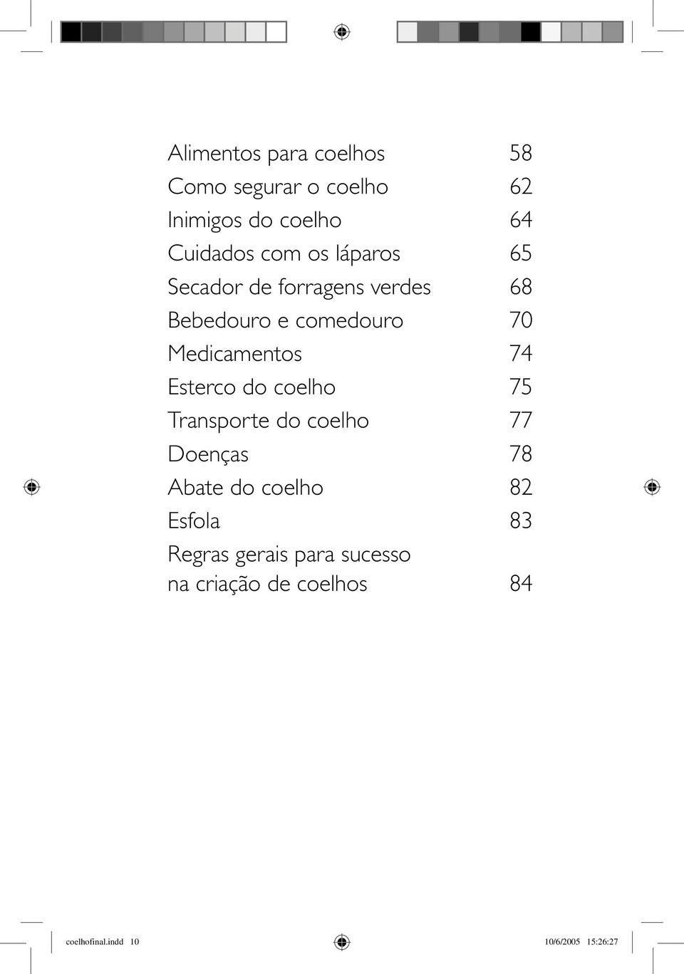 Medicamentos 74 Esterco do coelho 75 Transporte do coelho 77 Doenças 78 Abate do coelho 82