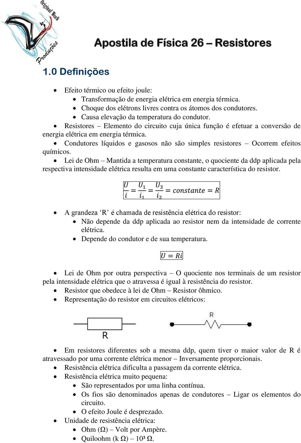 Condutores líquidos e gasosos não são simples resistores Ocorrem efeitos químicos.